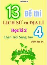 Tuyển tập 13 Đề thi học kì 2 môn Lịch sử - Địa lý 4 Chân Trời Sáng Tạo (Kèm đáp án)